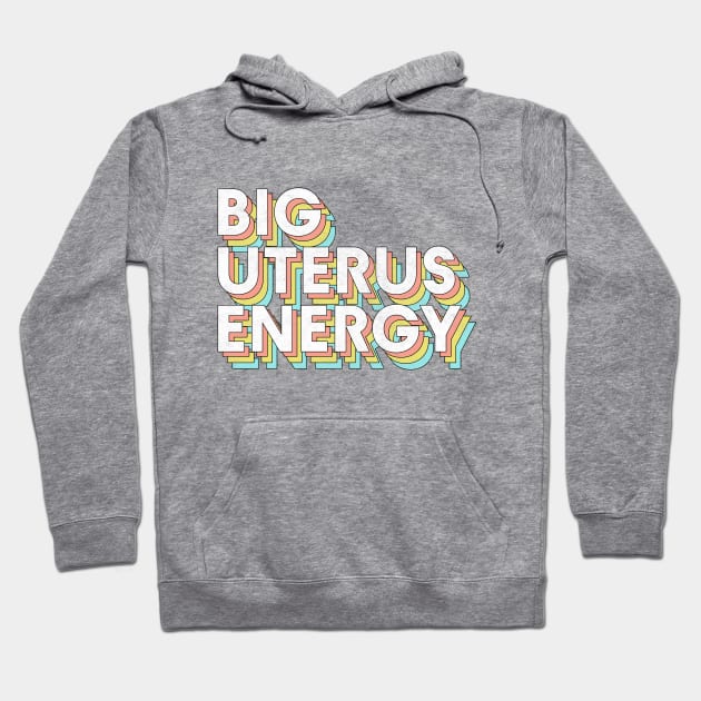 Big Uterus Energy / Feminist Typography Design Hoodie by DankFutura